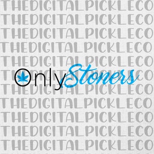 Only Stoners |420|cannabis|stoner|weed| PNG Clipart & Instant Digital download