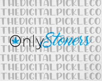 Only Stoners |420|cannabis|stoner|weed| PNG Clipart & Instant Digital download