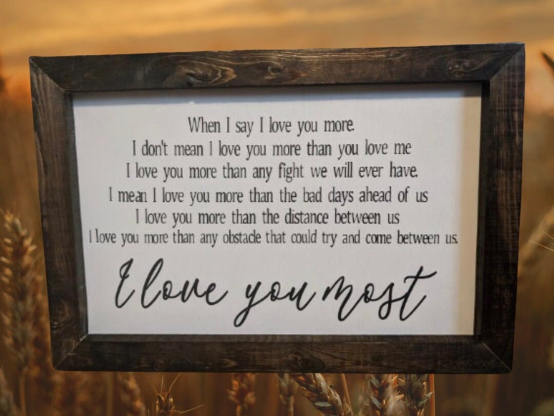 I Love You More, When I Say I Love You More/ I Love You Most Sign ...