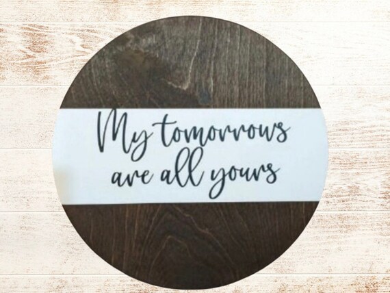 yellowstone sign/my tomorrows are all yours / rip wheeler/ Yellowstone show/ yellowstone decor/ personalized anniversary gift/home gift