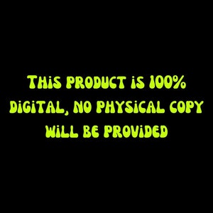 May include: A black background with green text that reads "This product is 100% digital, no physical copy will be provided."