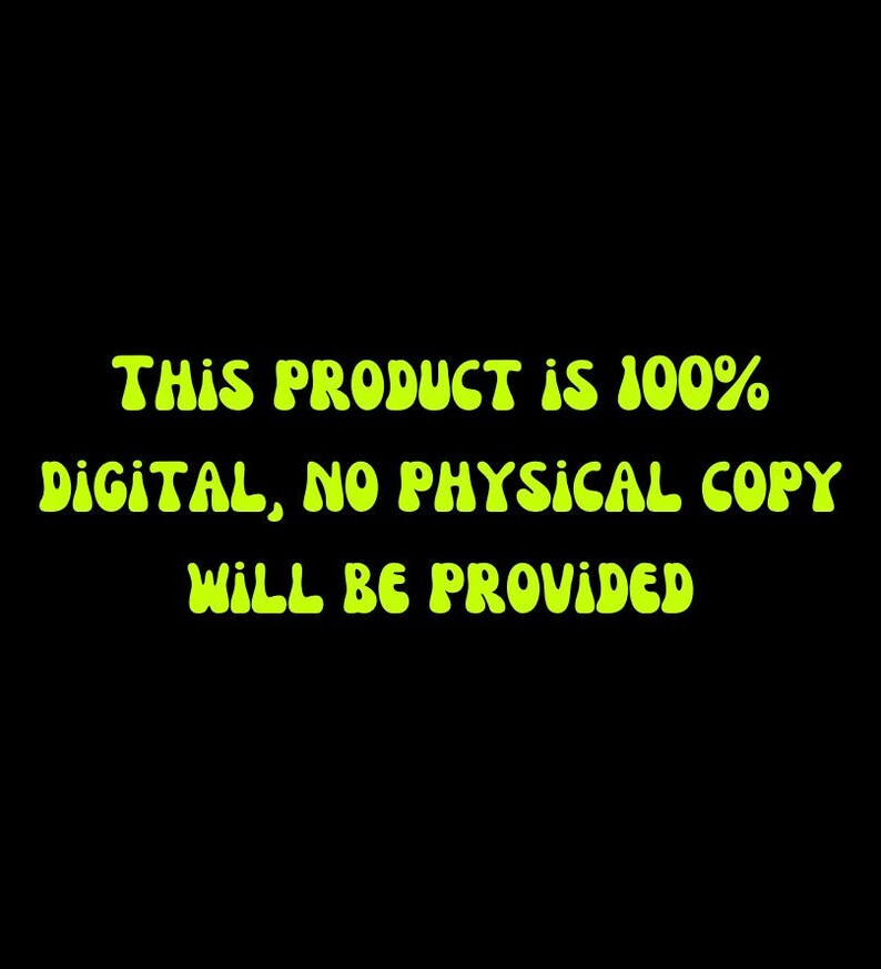 May include: A black background with green text that reads "This product is 100% digital, no physical copy will be provided."