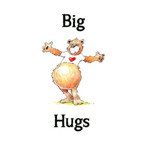 May include: A cartoon illustration of a brown bear wearing a white t-shirt with a red heart on it. The bear is standing with its arms outstretched and the text "Big Hugs" is written below the bear.