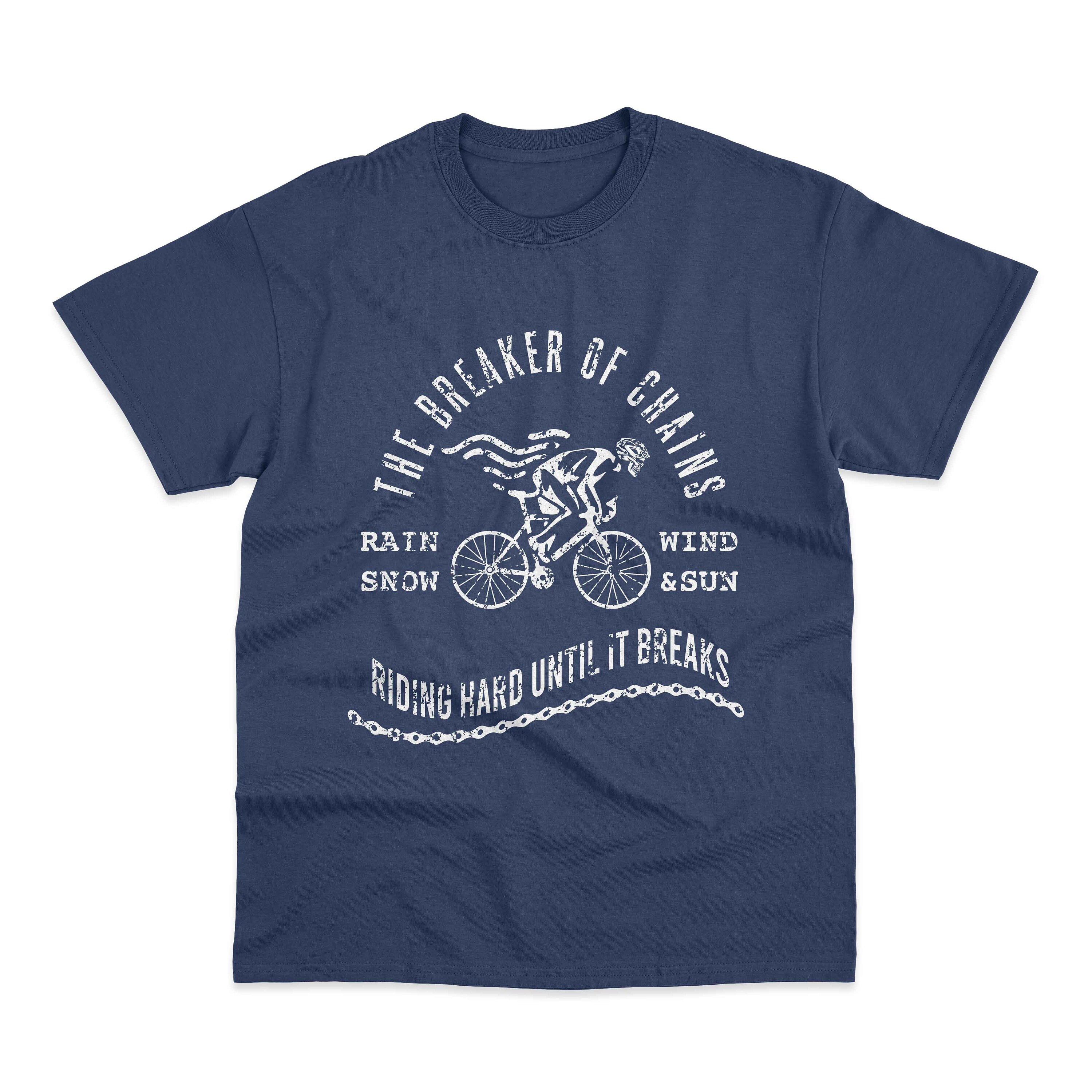 Breaker Of Chains Riding Hard Until The Bike Breaks Cycling MTB Sports T-Shirt
