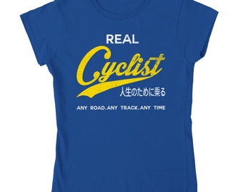 Real Cyclist Any Road Any Track Any Time Riding Bike Cycling Womens T-Shirt