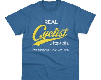 Real Cyclist Any Road Any Track Any Time Riding Bike Cycling T-Shirt