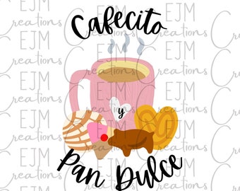 Cafecito y Pan Dulce PNG SVG EPS - Sublimation Digital File - Shirt Print -  Coffee and Sweet Bread - Mexican Quote - Concha -Marranitos