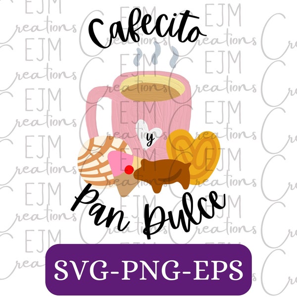 Cafecito y Pan Dulce PNG SVG EPS - Sublimation Digital File - Shirt Print -  Coffee and Sweet Bread - Mexican Quote - Concha -Marranitos