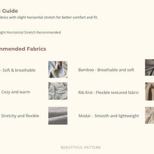 May include: A fabric guide detailing recommended materials: Cotton, Bamboo, Fannel, Rib Knit, Jersey, and Modal. Each fabric is described with its properties, including soft, breathable, cozy, flexible, stretchy, and lightweight. The guide suggests fabrics with slight horizontal stretch.