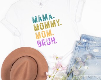 Mama Bruh Mommy Mom T-Shirt, Mama Shirt, Bruh Mom Shirt, Mama Shirt, Funny Mama Shirt, Funny Mom Gift, Quotes Tee, Mother's Day Gift
