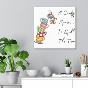 Beautiful Comfy Space To Spill The Tea Canvas Wrap, Funny, Art Poster, Printed Picture Wall Art, Decoration, Poster, Decor, Ready To Hang