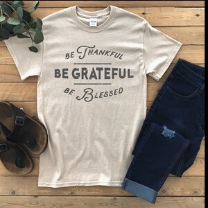 Be Thankful Be Grateful Be Blessed T-shirt, Thankful Shirt, Blessed Tee, Grateful Gift, Thanksgiving Shirt, Seasonal T-shirt
