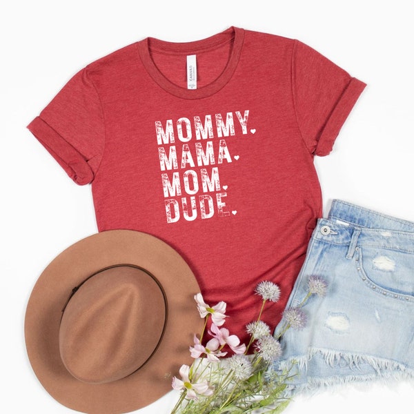 Mommy Dude Mom Mama T-Shirt, Mama Shirt, Dude Mom Shirt, Mama Shirt, Funny Mommy Shirt, Fun Mom Gift, Quotes Tee, Mother's Day Gift