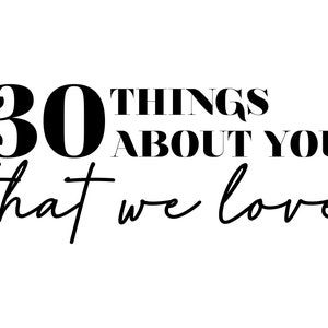 Puede incluir: Texto gráfico en blanco y negro que dice "30 cosas sobre ti que amamos".