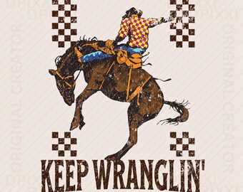 Keep Wranglin' Png | Design de camisa western com efeito desgastado | PNG para sublimação western | Design de camisa retrô | PNG para sublimação de cowboy #659