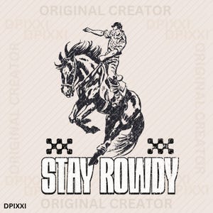 Stay Rowdy Cowboy PNG * Western Instant Digital Download | Trendy Western Designs, Western PNG files, Trendy Shirt PNGs Trendy PNG Downloads