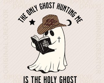Only Ghost Hunting Me Holy Ghost Png, Retro Halloween Png, Cute Ghost Png, Ghost Reading The Bible Png, Christian Halloween png Cowboy Ghost