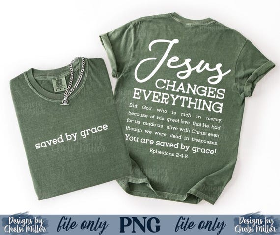 Jesus Changes Everything PNG | Saved by Grace Shirt Design | Christian Bible Verse PNG | Ephesians 2:4–5 | Faith Sublimation File