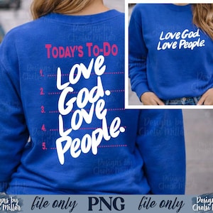 May include: Royal blue sweatshirt with the text "Today's To-Do" in pink and a list that reads "Love God. Love People." in white. The same text is also displayed on the front of the sweatshirt. A casual, comfortable style.
