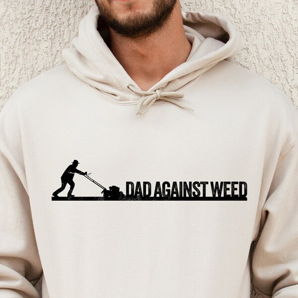 Dads Against Weed Sweatshirt, Funny Dad Shirt, Men's Funny Weed Shirt, Marijuana Shirt, Cannabis Tshirt, Father's Day Gift, Dad Gifts,G8447