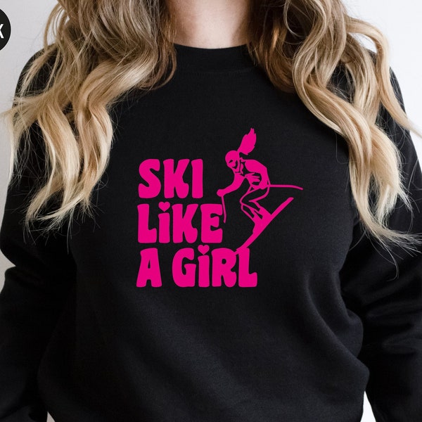 Ski Sweatshirt, Ski Like a Girl Hoodies, Skiing Shirt, Women, Kids Ski Sweaters, Ski Vacation Hooded, Ski Clothing, Gifts For Skiers, GA7571