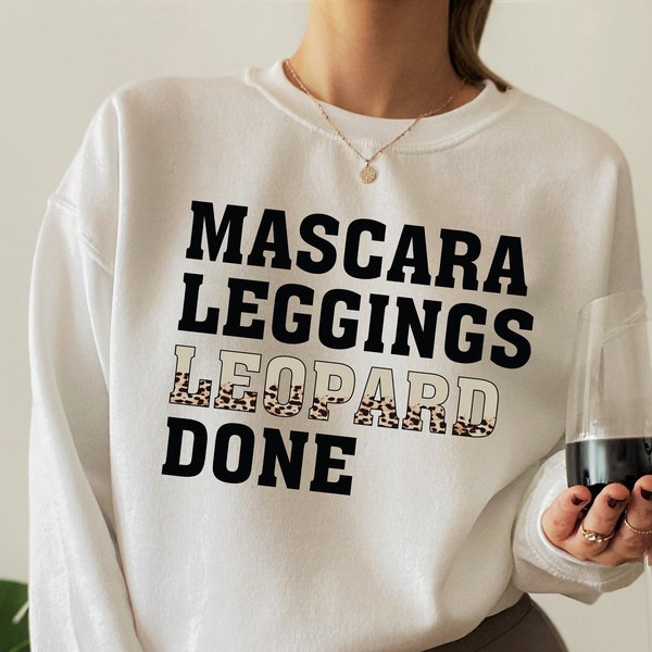 Women's Leopard Sweatshirt, Mascara Leggings Leopard Done Shirt, Trendy Hoodie For Girls, Hot Girl Shirt, Funny Gifts For Girlfriend, G7876