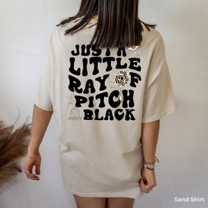 Just A Little Ray Of Pitch Black - Dark Humor Sarcasm Sweatshirt