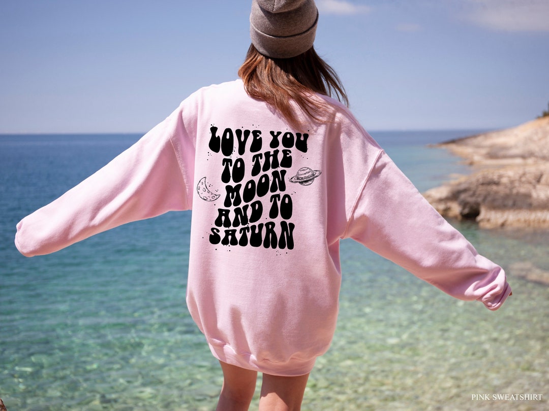 Love You to the Moon and to Saturn Hoodie, Inspired Sweaters, Saturn ...