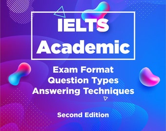 IELTS Academic/Guide to IELTS Questions Types and Answering Techniques | Second Edition