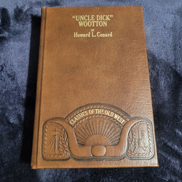 Uncle Dick Wootton by Howard L. Conard | Classics of the Old West | Time Life Books | Vintage 1980s