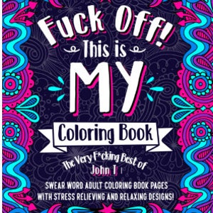 Sweary Adult Coloring Book with Stress Relieving and Relaxing Designs - Paperback