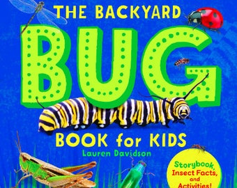 The Backyard Bug Book for Kids: Storybook, Insect Facts, and Activities (Let's Learn About Bugs and Animals) - Paperback