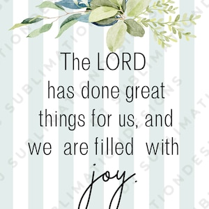 The Lord has done great things for us, and we are filled with joy digital prints, png download, Christian Bible verse digital prints png