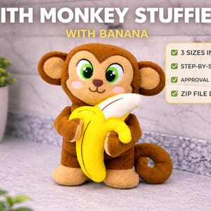 May include: A brown plush monkey toy holding a yellow banana, featuring large green eyes and pink cheeks. Text includes ITH MONKEY STUFFIE WITH BANANA, 3 SIZES INCLUDED, STEP-BY-STEP TUTORIAL, APPROVAL SHEET INCLUDED, ZIP FILE DOWNLOAD, and HOOPS: 7x12, 6x10, 5x7.