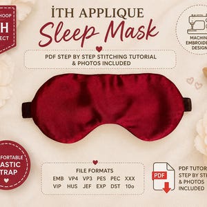 May include: A deep red satin sleep mask with an elastic strap, presented as an ITH applique machine embroidery design. The image includes text detailing a PDF step-by-step stitching tutorial, photos, and a list of available file formats like EMB, PES, and JEF.