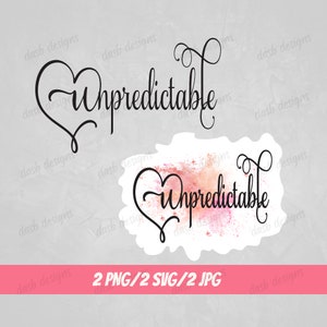 Unpredictable PNG, unpredictable svg, T-shirt design SVG, Cut file for Cricut, digital download