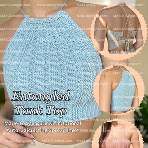 May include: A light blue crochet tank top with a criss-cross back design. The top is made with a textured stitch and has a halter neckline. The text "Entangled Tank Top" and "Made-to-Measure with Optional Auto-Calculating Spreadsheet" is visible on the image.