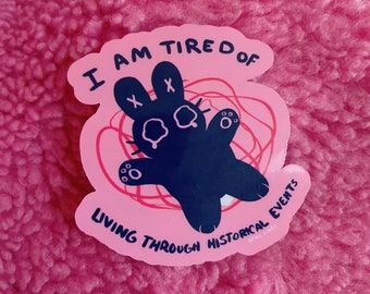 Tired of Historical Events Anxiety Bunny Sticker