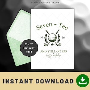 Könnte beinhalten: Eine weiße 12,7 cm x 17,8 cm Geburtstagskarte mit einem grünen Umschlag. Die Karte zeigt ein Golf-Design mit dem Text "Seven - Tee" und "And Still On Par". Die Worte "happy birthday" sind ebenfalls enthalten. Unten steht "INSTANT DOWNLOAD".