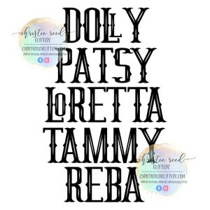 Puede incluir: Gráfico de texto en blanco y negro con los nombres Dolly, Patsy, Loretta, Tammy y Reba. El texto está en una fuente decorativa y antigua.