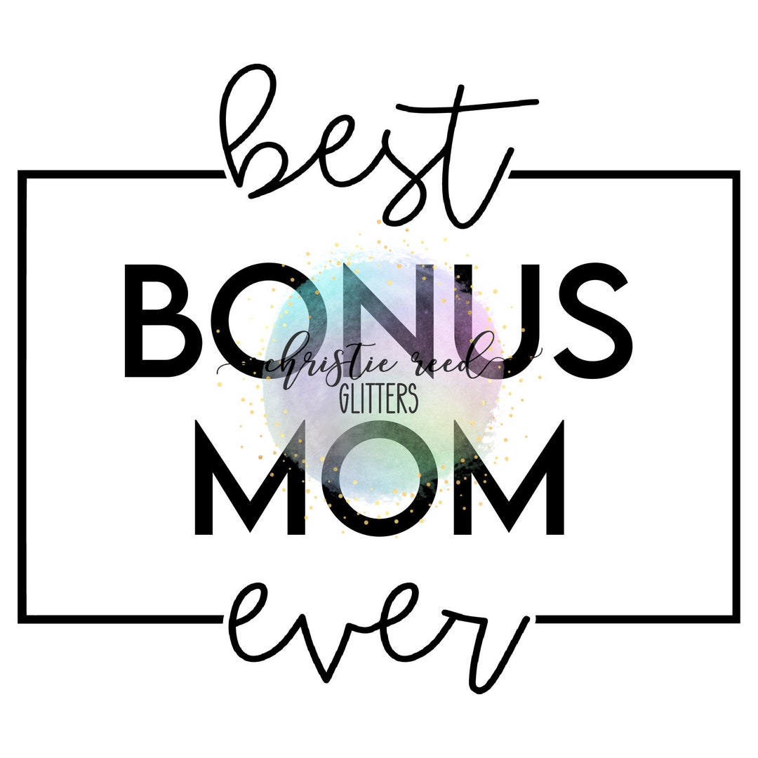 Best Bonus Mom Ever Digital File Sublimation PNG JPG SVG Shirt Tumbler Design Stepmom Mother's