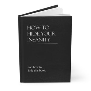 How to Hide Your Insanity Hardcover Journal, Fake Self Help Book
