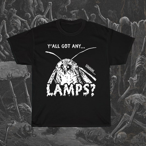 Y'all Got Any Lamps Shirt, Funny Moth Shirt, Famous Meme Shirt, Mothman Shirt, Gag T-Shirt, Insect Shirt, Funny Bug Shirt, Entomology Shirt