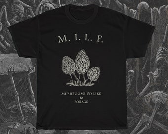 MILF T-Shirt, Morel Mushroom Shirt, Mycology T-Shirt, Fungi Shirt, Foraging Shirt, Mushroom Lover, Cottagecore Shirt, Mushroom Hunting