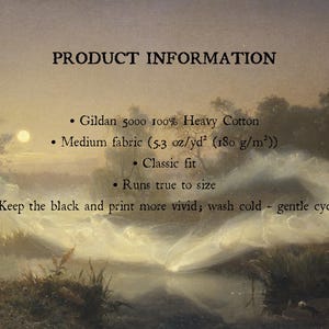 May include: Product information text overlay on a landscape painting of a misty river at sunset. Details include: Gildan 5000 100% Heavy Cotton, medium fabric 5.3 oz/yd2, classic fit, runs true to size, and wash cold on gentle cycle for vivid print.