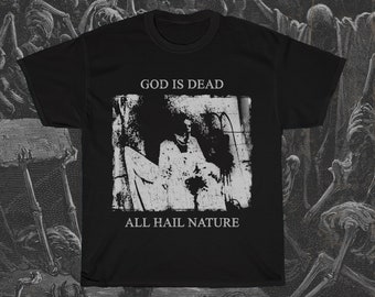 Begotten T-Shirt, God is Dead Shirt, Nihilism Shirt, Misanthrophy Shirt, Horror Movie Shirt, Hail Nature Shirt, Cult Film Shirt