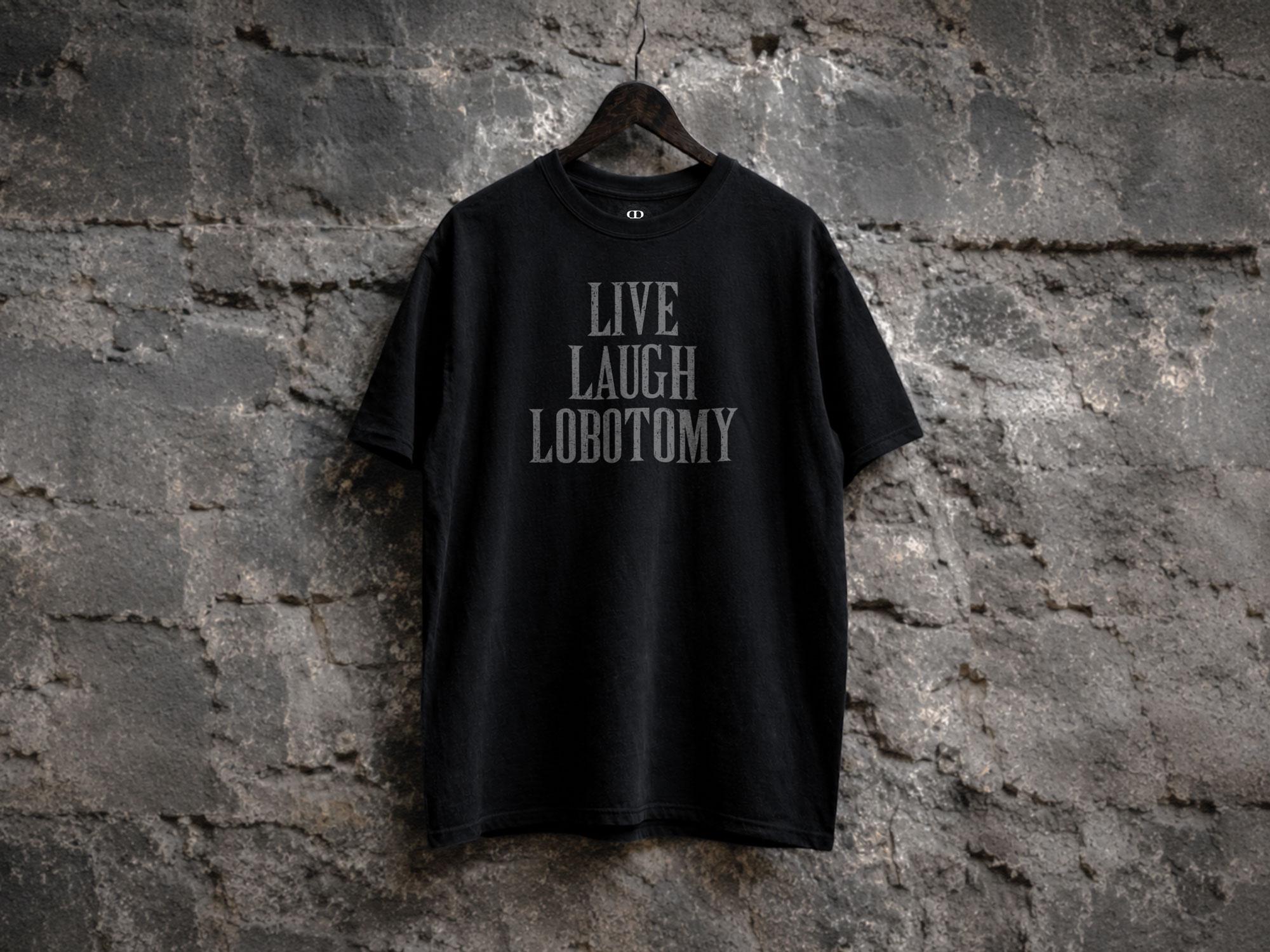 Live Laugh Lobotomy Shirt, Morbid, Dark Humor - Etsy