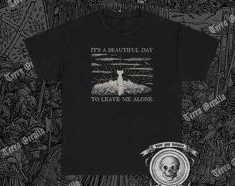 It's A Beautiful Day To Leave Me Alone Shirt, Cat Shirt, Antisocial, Introvert