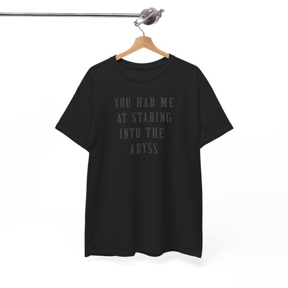 Nihilism Philosophy Funny You Had Me At Abyss T-Shirt Nihilism Philosophy Funny You Had Me At Abyss T-Shirt