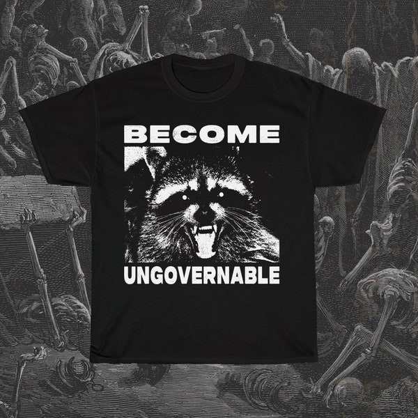 Become Ungovernable, Funny Anarchy Shirt, Revolutionary Shirt, Raccoon T-Shirt, Class War Shirt, Riot T-Shirt, Punk T-Shirt, Counterculture